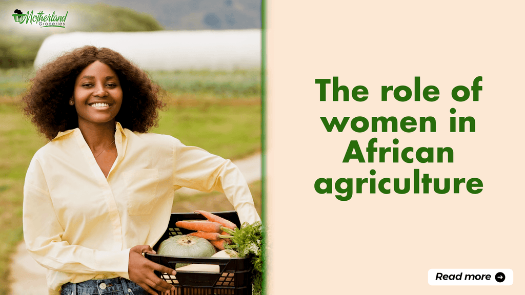 The Role of Women in African Agriculture - Motherland Groceries