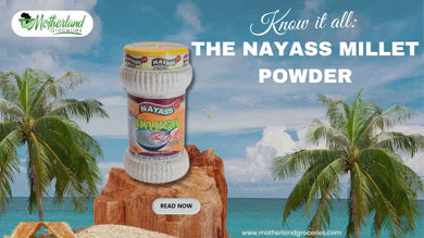 Everything About Nayass Millet Powder - Motherland Groceries